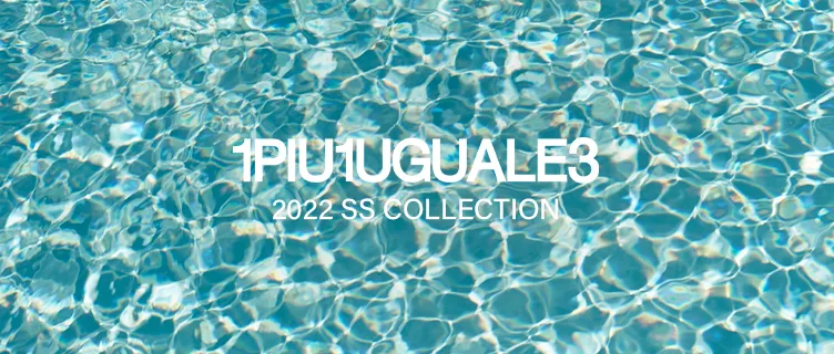 1piu1uguale3 22SS COLLECTION