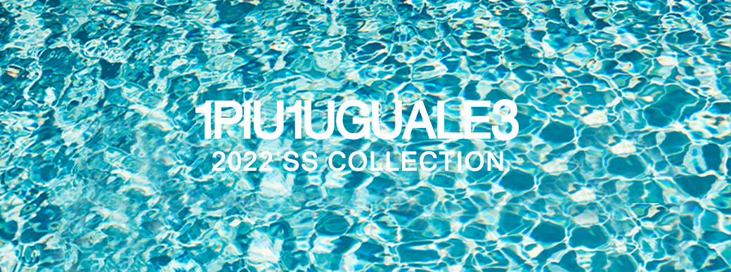 1piu1uguale3 22SS COLLECTION